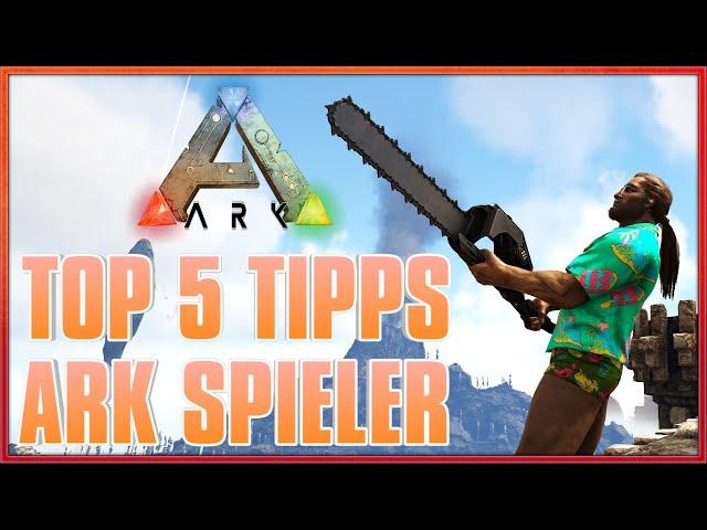  ARK  Die TOP 5 TIPPS die ARK SPIELER kennen sollten [INFO/Guide/Deutsch]