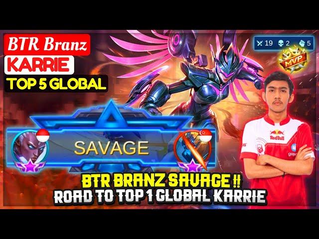 BTR BRANZ SAVAGE !! Road To Top 1 Global Karrie [ Top 5 Global Karrie] BTR Branz - Mobile Legends