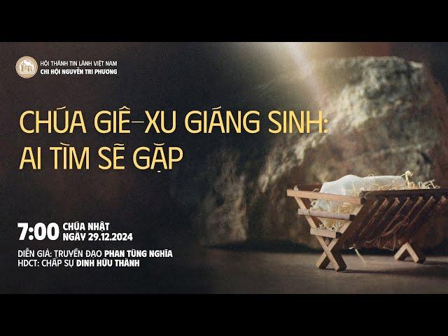 [29.12.2024] Chúa Giê-xu Giáng Sinh: Ai Tìm Sẽ Gặp | Chương Trình Thờ Phượng Chúa