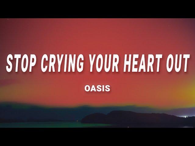 Oasis - Stop Crying Your Heart Out (Lyrics)