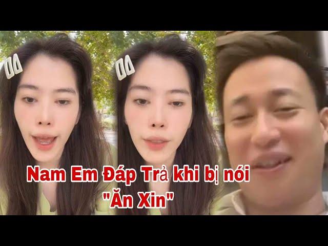 Nam Em bức xuc đáp trả cực gắt khi bị nói "ăn xin"