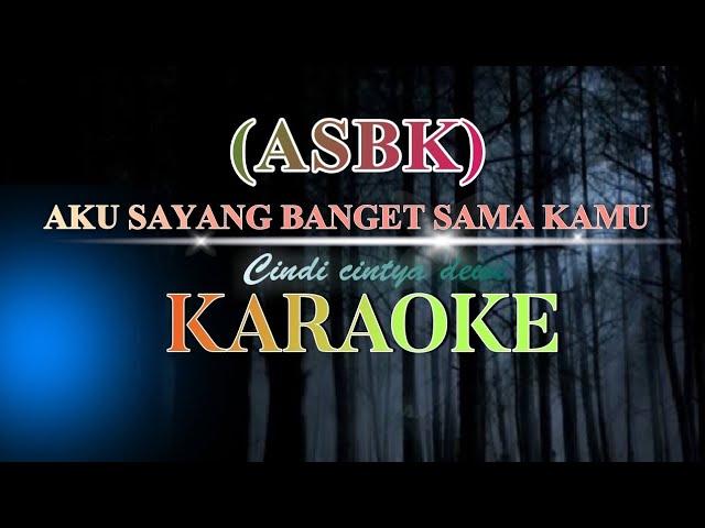 ASBK (Aku Sayang Banget Sama Kamu) Souqy - Cindi Cintya Dewi | Karaoke