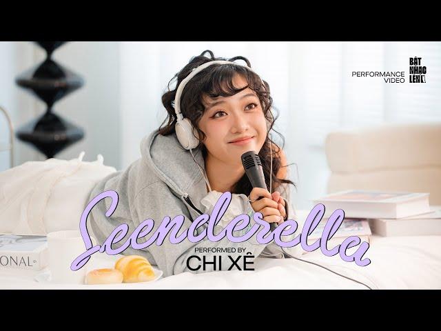 CHI XÊ - SEENDERELLA I Special Performance at Bật Nhạc Lên