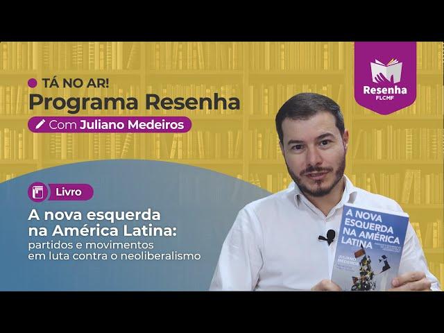 RESENHA || A Nova Esquerda na América Latina, por Juliano Medeiros