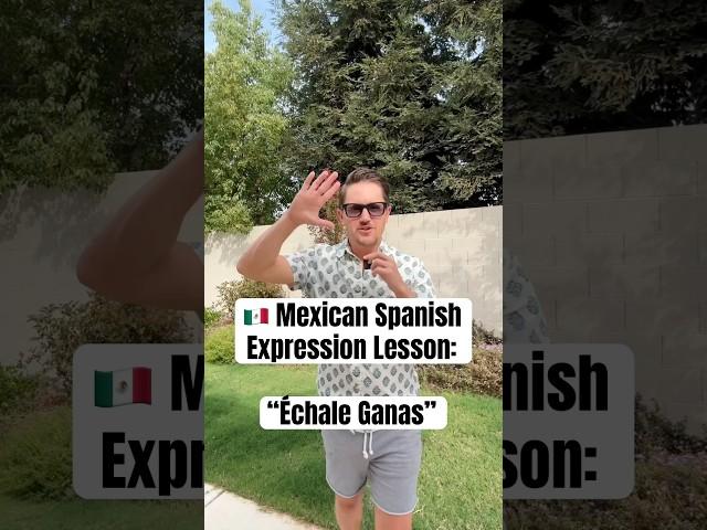 Mexican Spanish Lesson: “échale ganas!” #spanishclass #mexicanspanish