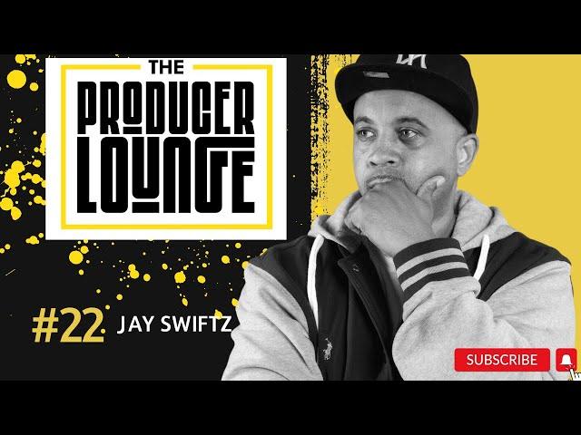 THE PRODUCER LOUNGE:  Jay Swiftz