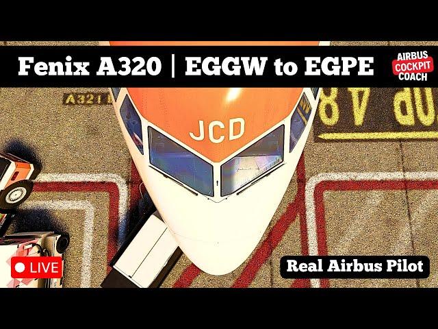 LIVE: Real Airbus Pilot | Fenix A320 | EGGW to EGPE | MSFS | Beyond ATC