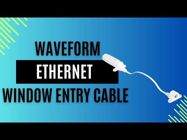 Waveform Ethernet Window Entry Cable: A Closer Look