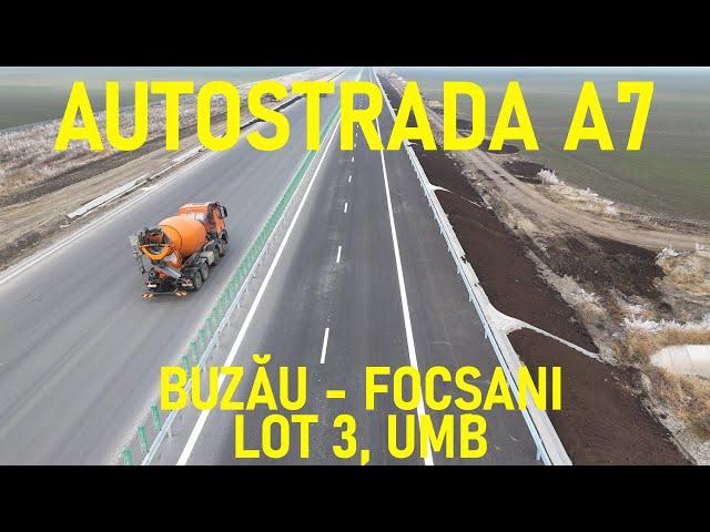 Autostrada A7 - Buzău - Focșani, Lot 3, Filmare Integrală, UMB [19.11.2024]