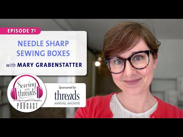 Needle Sharp Sewing Subscription, with Mary Grabenstatter | Episode 71