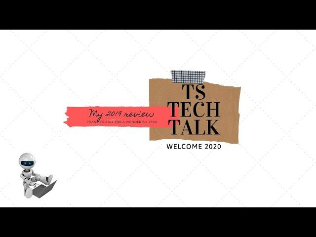 How my 2019 was in review | Ts Tech Talk