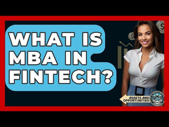 What Is MBA In Fintech? - AssetsandOpportunity.org