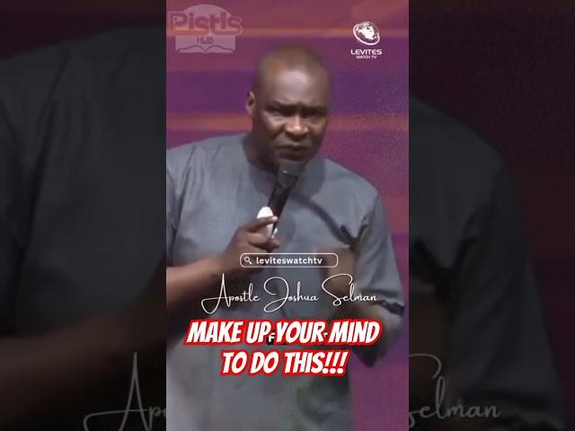 MAKE UP YOUR MIND TO DO THIS! #pistishub #viral #youtubeshorts #trending #apostlejoshuaselman #word