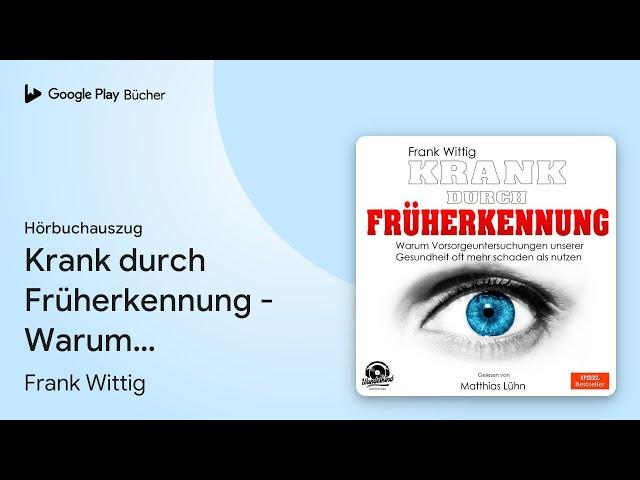 „Krank durch Früherkennung - Warum…“ von Frank Wittig · Hörbuchauszug