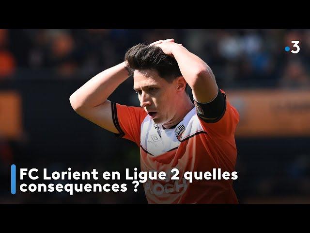 FC Lorient en Ligue 2 quelles consequences ?