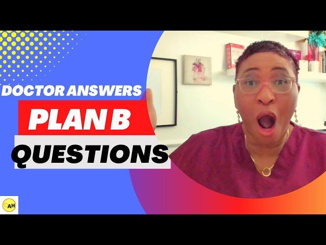 Questions You Asked About Plan B