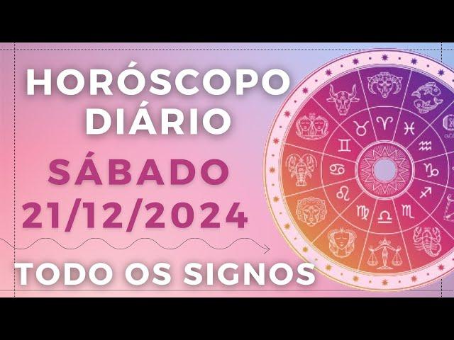 HORÓSCOPO DO DIA DE HOJE SÁBADO 21 DEZEMBRO DE 2024 PREVISÃO PARA TODOS OS SIGNOS. DIA 21/12/24