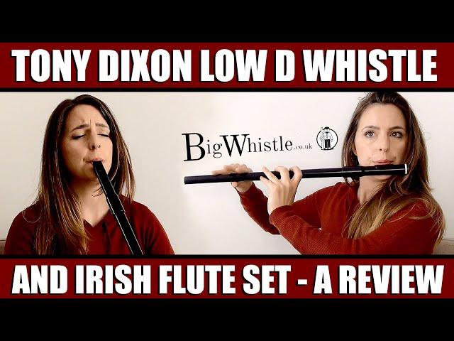 TONY DIXON LOW D WHISTLE AND IRISH FLUTE SET - REVIEW | from BigWhistle.co.uk