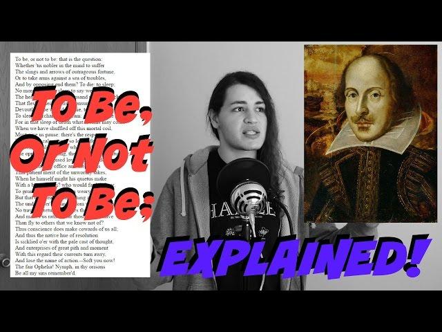 To Be, Or Not To Be; EXPLAINED!