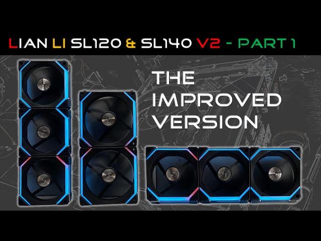 Lian Li SL120 V2 & SL140 V2 - Part 1 The Improve Version [L-Connect 3]