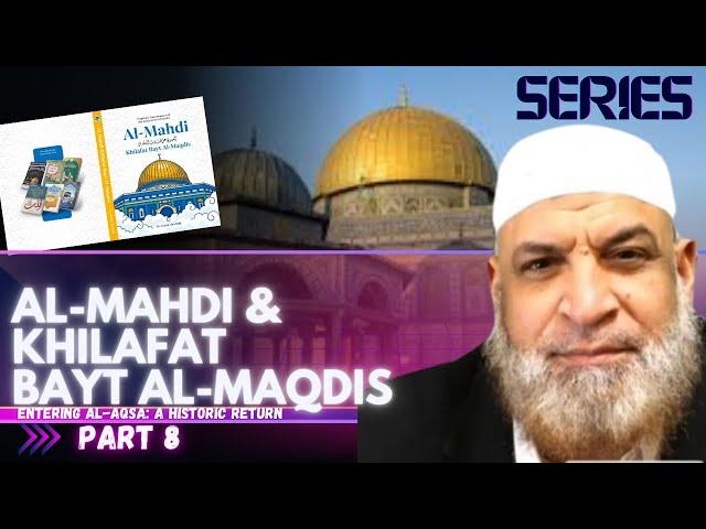   Al-Mahdi & Khilafat Bayt Al-Maqdis Part 8 | Entering Al-Aqsa: A Historic Return