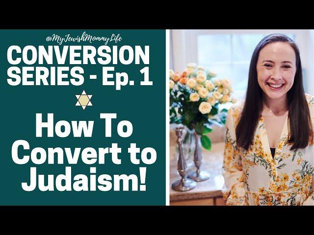 How to Convert to Judaism! - JEWISH CONVERSION SERIES EP. 1