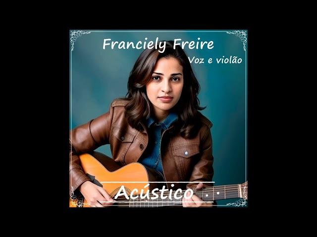 EP Oficial: Franciely Freire - Voz e violão (Acústico) Replay (Cover)