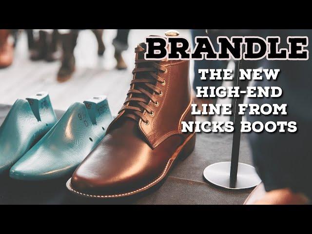 BRANDLE: The New High-End Line from Nicks Boots