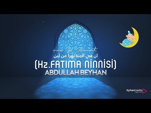 ABDULLAH BEYHAN | İnne Fil Jannati | Hz Fatıma Ninnisi  ان في الجنة