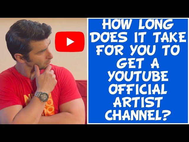 How long does it take to get a YouTube Official Artist Channel?