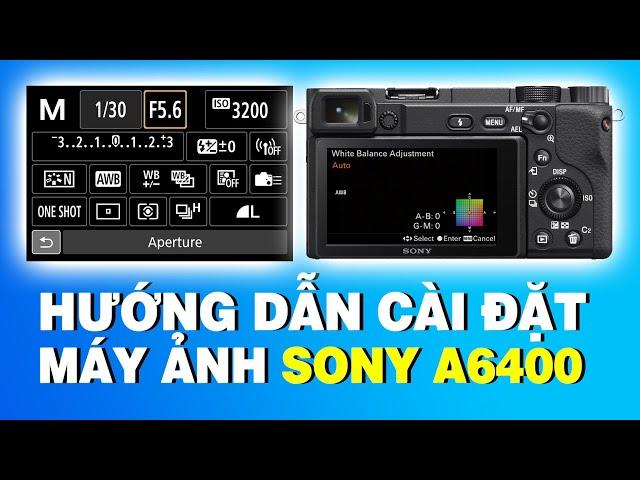 Hướng Dẫn Chỉnh Màu Siêu Đẹp Trên Máy Ảnh Sony A6400 | dungdjno