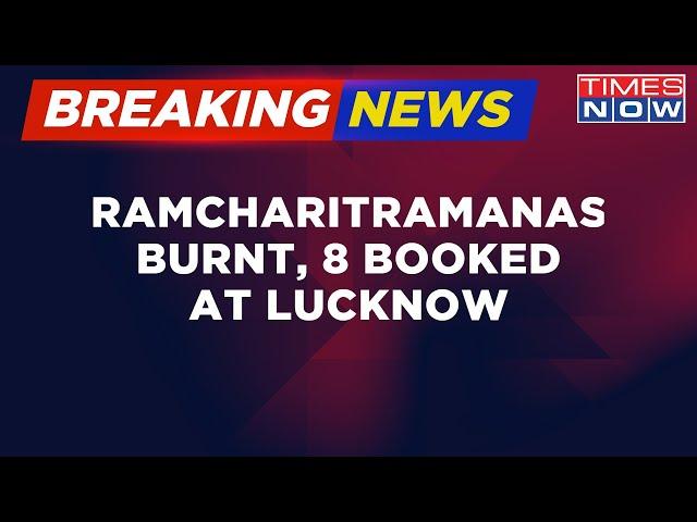 Breaking News | Ramcharitmanas Burnt At Lucknow, 8 Booked Including SP Maurya | Latest Updates