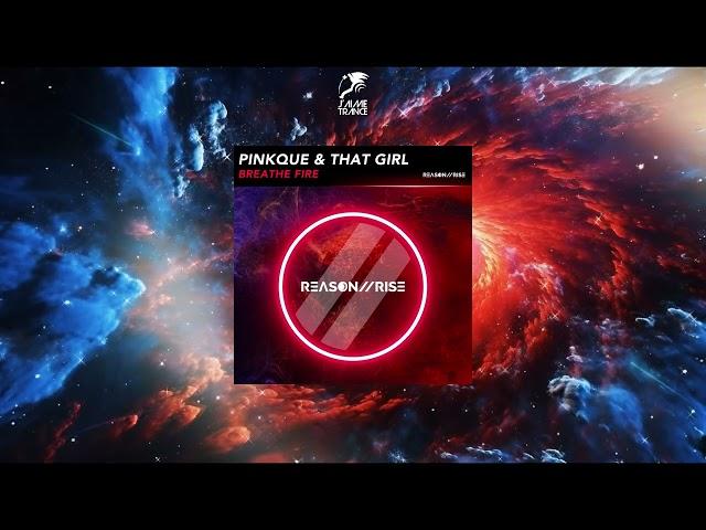 Pinkque & That Girl - Breathe Fire (Extended Mix) [REASON II RISE MUSIC]