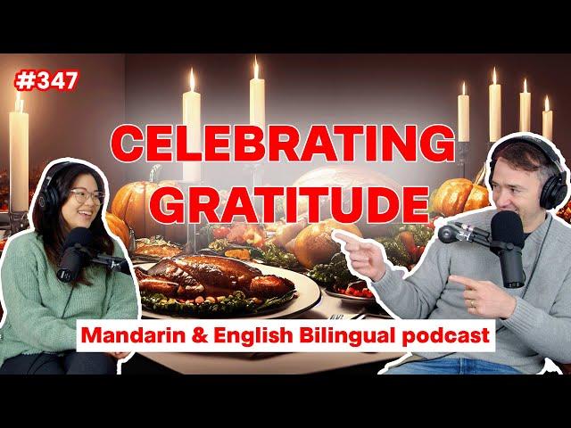 #347 - Celebrating Gratitude | Bilingual podcast | Mandarin and English