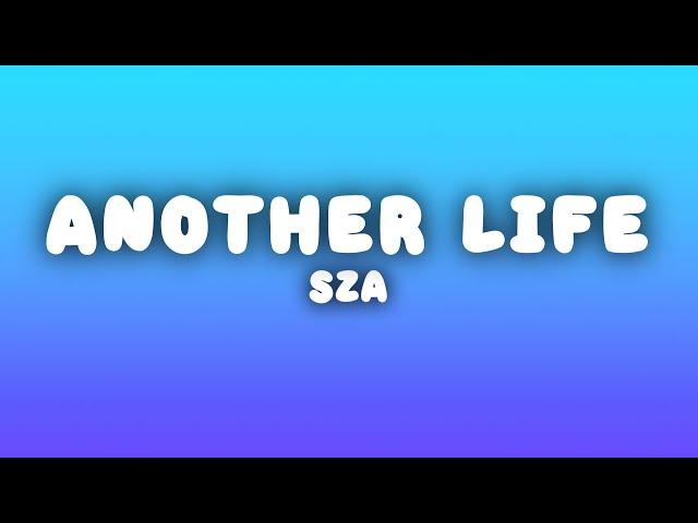 SZA - Another Life (Lyrics)