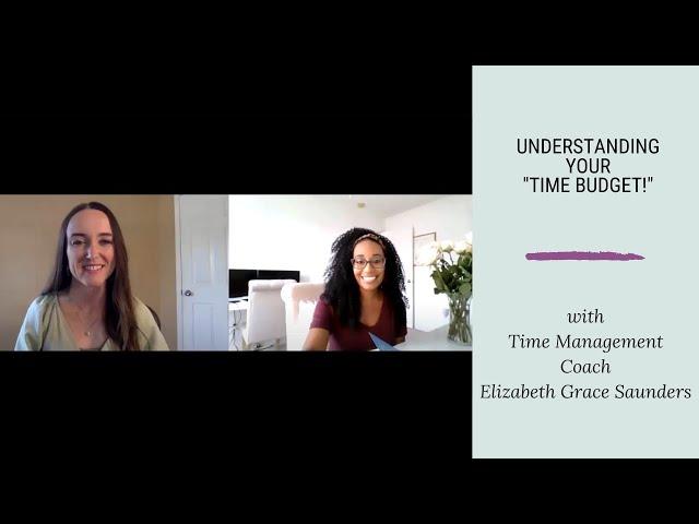 Understanding Your "Time Budget" with Time Management Coach Elizabeth Grace Saunders