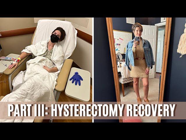 Part III: Hysterectomy Recovery Tips & Pathology Results