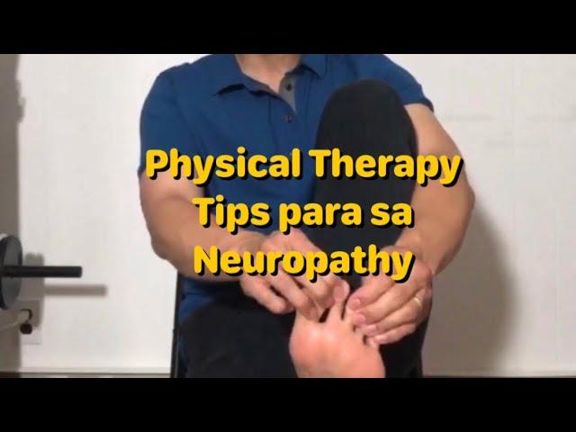 Peripheral Neuropathy: Physical Therapy tips para sa neuropathy ng hands at feet.