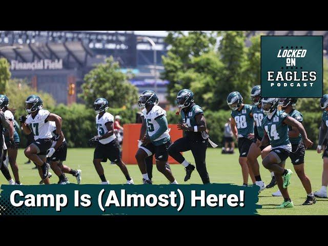Philadelphia Eagles Training Camp KICKS OFF Next Week! l Philadelphia Eagles Podcast