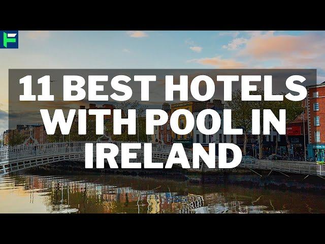 11 Best Hotels With Pool In Ireland [2025]