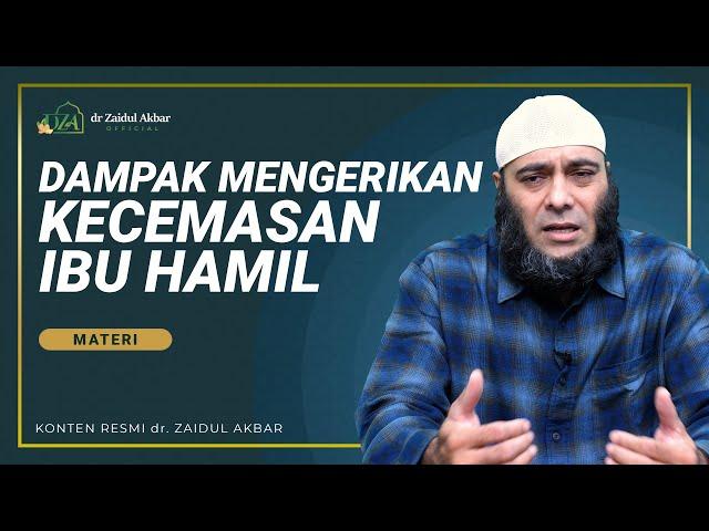 Dampak Mengerikan Kecemasan Ibu Hamil - dr. Zaidul Akbar Official