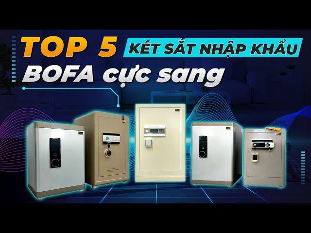 [Báo giá] Top 5 két sắt nhập khẩu Bofa thương hiệu Đức cao cấp cực sang trọng giá rẻ chưa từng có