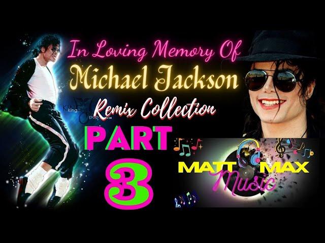 MICHAEL JACKSON BEST SONGS REMIX COLLECTION PART-3 | MATT MAX MUSIC | IN LOVING MEMORY OF MJ |