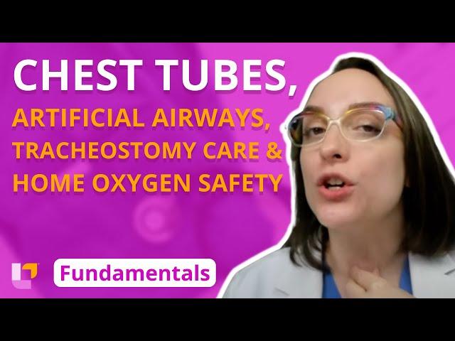 Chest Tubes, Artificial Airways, Tracheostomy Care & Home Oxygen Safety - Fundamentals | @LevelUpRN