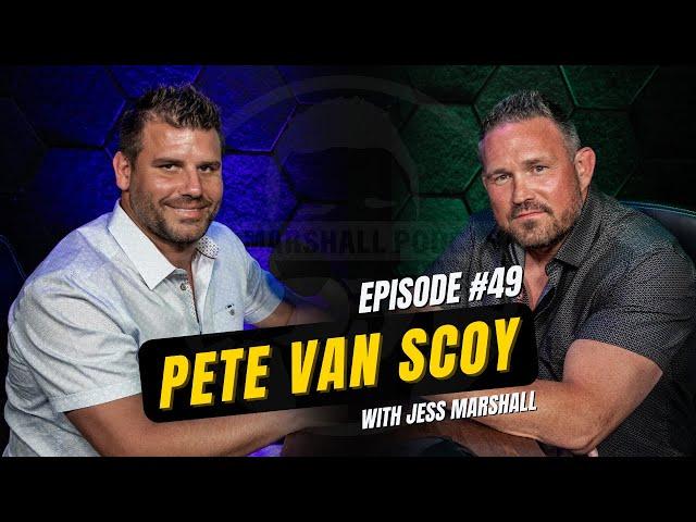 Pete Van Scoy | Jess Marshall Podcast #49