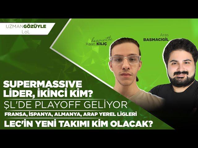 SUPERMASSIVE LİDER, İKİNCİ KİM? l ŞL'de Playoff Geliyor! l Avrupa Yerel Ligleri l Uzman Gözüyle LoL