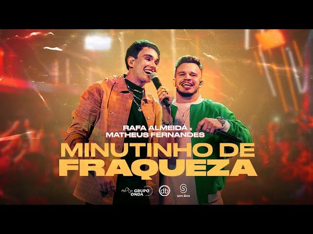 Rafa Almeida e Matheus Fernandes - Minutinho de Fraqueza (Clipe Oficial)