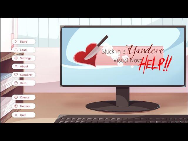 Stuck in a Yandere Visual Novel...Help! Part 1