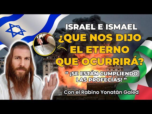 ¡ESTÁ TODO EN LAS PROFECÍAS! - "ISMAEL vs. ISRAEL" - ¡La Guerra Final! | Rabino Yonatán Galed