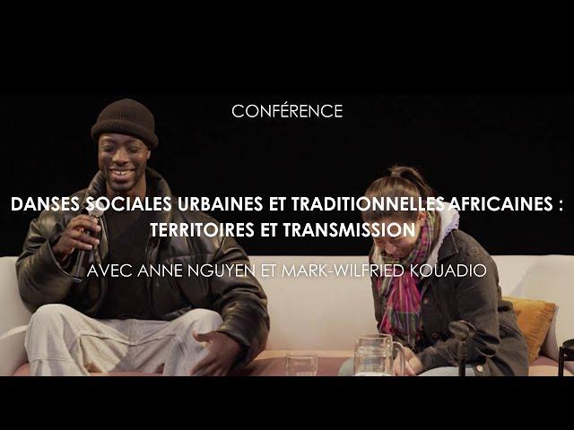 CONFERENCE | Anne Nguyen & Mark-Wilfried Kouadio | DANSES URBAINES ET TRADITIONNELLES AFRICAINES